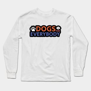 Dogs For Everybody Long Sleeve T-Shirt